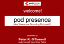 pod presence presentation by peter o’connell copyright 2007