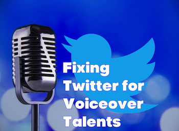 Fixing Twitter For Voiceover Talents