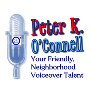 Peter K. O'Connell Your Friendly, Neighborhood Voiceover Talent 2024
